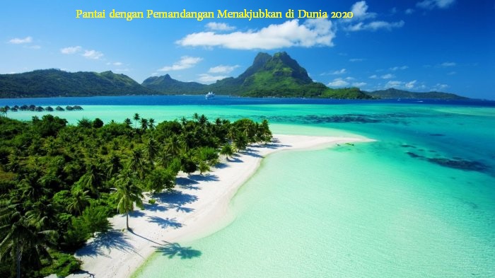 Pantai dengan Pemandangan Menakjubkan di Dunia 2020