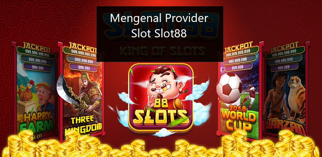 Mengenal Provider Slot Slot88