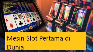 Mesin Slot Pertama di Dunia