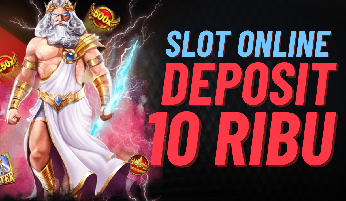 Review Slot Depo 10K Terbaru Pilihan Cerdas untuk Judi Slot Online